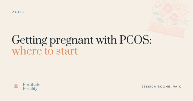getting pregnant with PCOS: Jessica Boone, PA-C, Fortitude Fertility